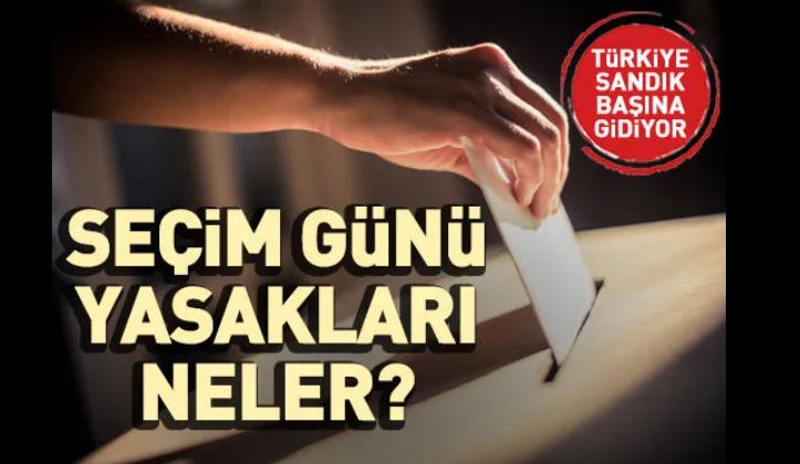 Türkiye seçimleri: Seçim günü yasakları neler?
